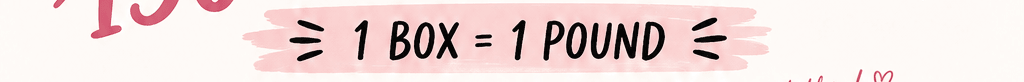 Pink banner reading: 1 box equals 1 pound